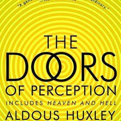 The Doors of Perception and Heaven and Hell