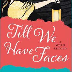 Till We Have Faces: A Myth Retold