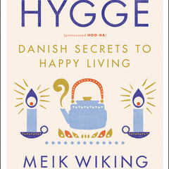 The Little Book of Hygge: Danish Secrets to Happy Living