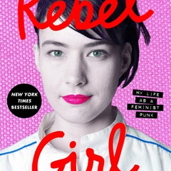 Rebel Girl: My Life as a Feminist Punk