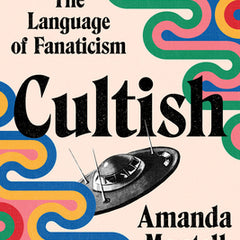 Cultish: The Language of Fanaticism