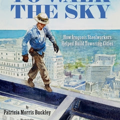 To Walk the Sky: How Iroquois Steelworkers Helped Build Towering Cities