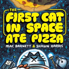 The First Cat in Space Ate Pizza: A Graphic Novel