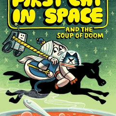 The First Cat in Space and the Soup of Doom: A Graphic Novel