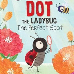 Dot the Ladybug: The Perfect Spot
