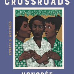 Misbehaving at the Crossroads: Essays & Writings