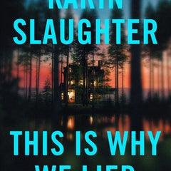 This Is Why We Lied: A Will Trent Thriller