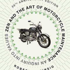 Zen and the Art of Motorcycle Maintenance [50th Anniversary Edition]: An Inquiry Into Values