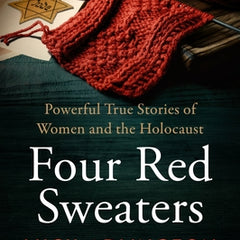 Four Red Sweaters: Powerful True Stories of Women and the Holocaust