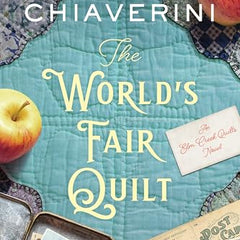 The World's Fair Quilt: An ELM Creek Quilts Novel