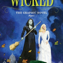 Wicked: The Graphic Novel Part I