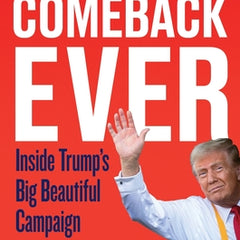 The Greatest Comeback Ever: Inside Trump's Big Beautiful Campaign