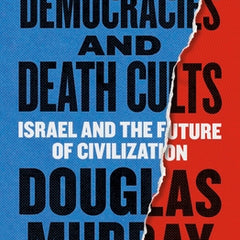 On Democracies and Death Cults: Israel and the Future of Civilization