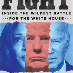Fight: Inside the Wildest Battle for the White House