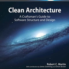 Clean Architecture: A Craftsman's Guide to Software Structure and Design