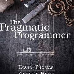 The Pragmatic Programmer: Your Journey to Mastery, 20th Anniversary Edition