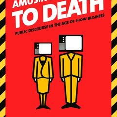 Amusing Ourselves to Death: Public Discourse in the Age of Show Business