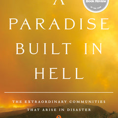 A Paradise Built in Hell: The Extraordinary Communities That Arise in Disaster