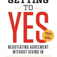 Getting to Yes: Negotiating Agreement Without Giving in