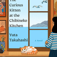 The Curious Kitten at the Chibineko Kitchen: The Beloved Japanese Bestseller about a Magical Restaurant That Will Nourish Your Soul