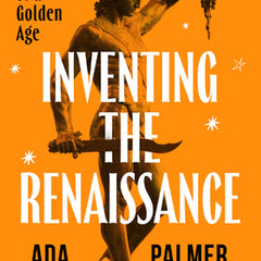 Inventing the Renaissance: The Myth of a Golden Age