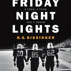 Friday Night Lights (25th Anniversary Edition): A Town, a Team, and a Dream