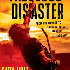 A Fabulous Disaster: From the Garage to Madison Square Garden, the Hard Way