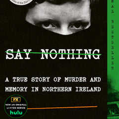 Say Nothing: A True Story of Murder and Memory in Northern Ireland