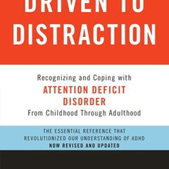 Driven to Distraction: Recognizing and Coping with Attention Deficit Disorder