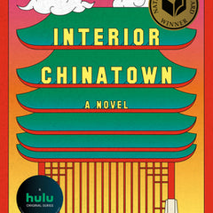 Interior Chinatown: A Novel (National Book Award Winner)