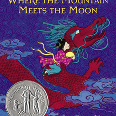 Where the Mountain Meets the Moon (Newbery Honor Book)
