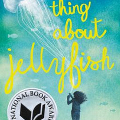 The Thing about Jellyfish (National Book Award Finalist)
