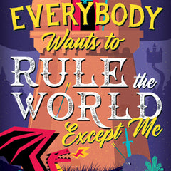 Everybody Wants to Rule the World Except Me