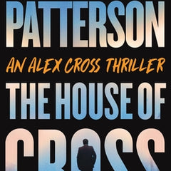 The House of Cross: An Alex Cross Thriller