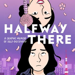 Halfway There: A Graphic Memoir of Self-Discovery