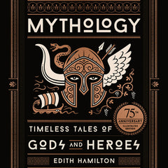 Mythology (75th Anniversary Illustrated Edition): Timeless Tales of Gods and Heroes