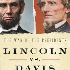 Lincoln vs. Davis: The War of the Presidents