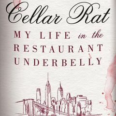 Cellar Rat: My Life in the Restaurant Underbelly