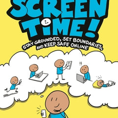 (Be Smart About) Screen Time!: Stay Grounded, Set Boundaries, and Keep Safe Online