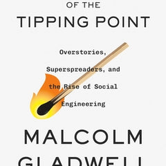 Revenge of the Tipping Point: Overstories, Superspreaders, and the Rise of Social Engineering