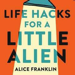 Life Hacks for a Little Alien