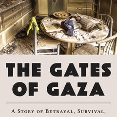The Gates of Gaza: A Story of Betrayal, Survival, and Hope in Israel's Borderlands