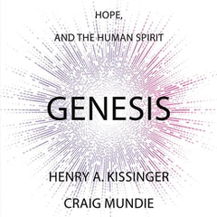Genesis: Artificial Intelligence, Hope, and the Human Spirit