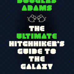 The Ultimate Hitchhiker's Guide to the Galaxy: Five Novels in One Outrageous Volume