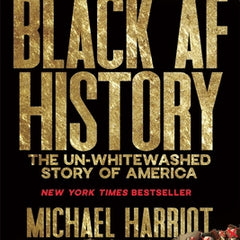 Black AF History: The Un-Whitewashed Story of America