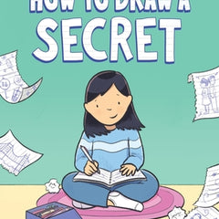 How to Draw a Secret: A Graphic Novel