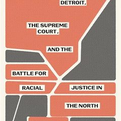 The Containment: Detroit, the Supreme Court, and the Battle for Racial Justice in the North