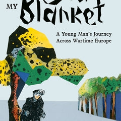 The Sky Was My Blanket: A Young Man's Journey Across Wartime Europe