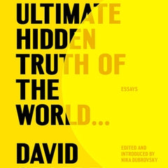 The Ultimate Hidden Truth of the World . . .: Essays