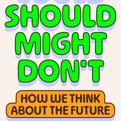 Could Should Might Don't: How We Think about the Future